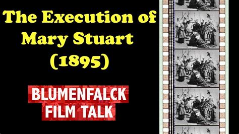 The Execution of Mary Stuart! A Glimpse into Early Cinema and Political Intrigue